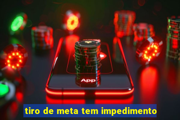 tiro de meta tem impedimento